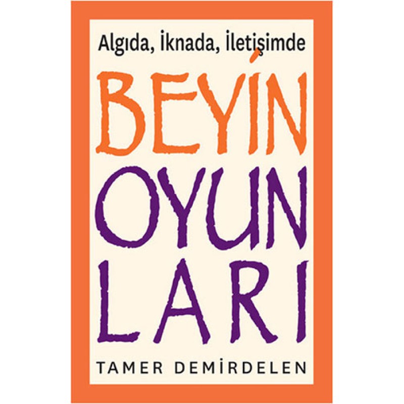Beyin Oyunları - Algıda İknada İletişimde Beyin Oyunları - Algıda İknada İletişimde