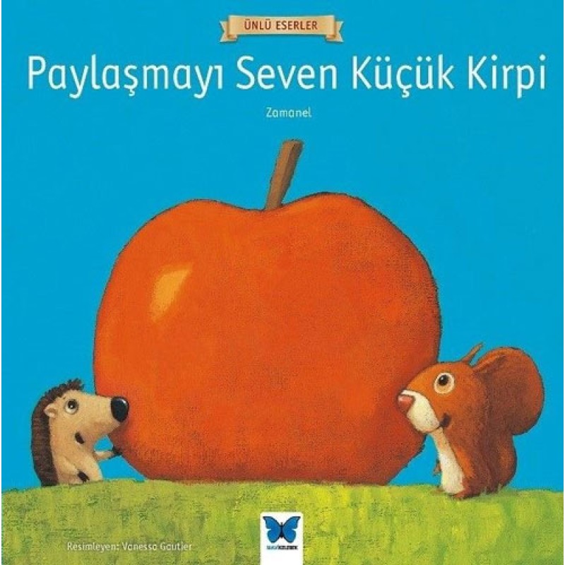Paylaşmayı Seven Küçük Kirpi - Ünlü Eserler Paylaşmayı Seven Küçük Kirpi - Ünlü Eserler