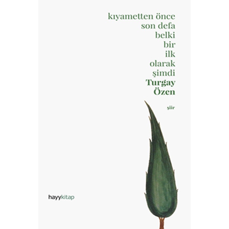 Kıyametten Önce Son Defa Belki Bir İlk Olarak Şimdi (Ciltli)