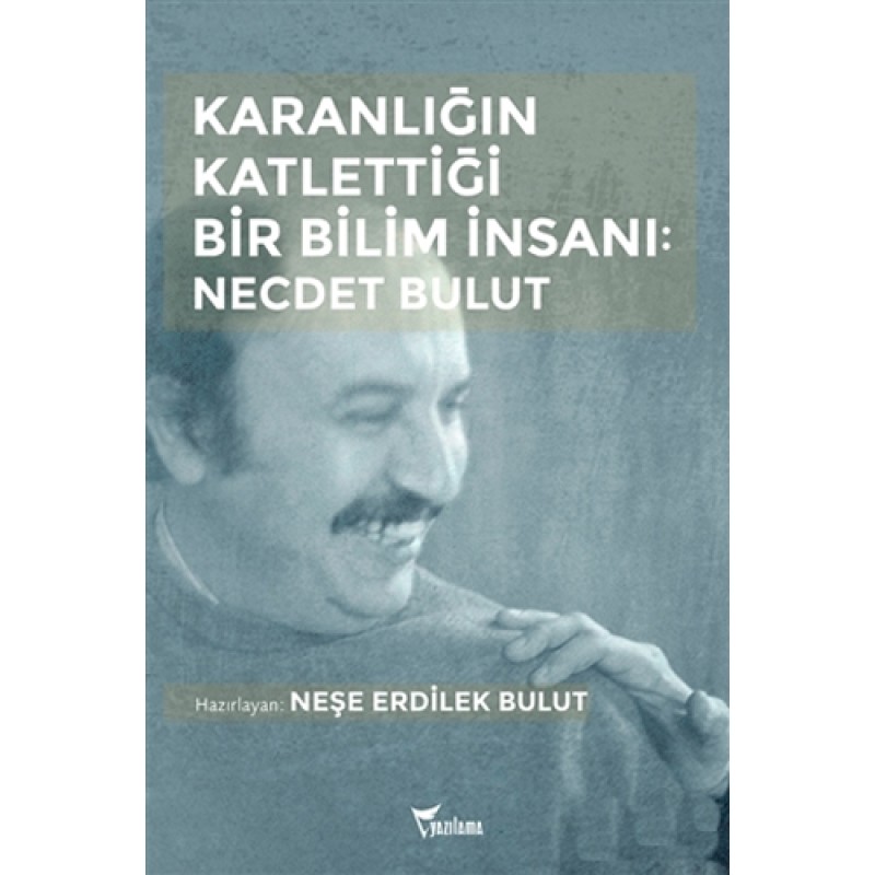 Karanlığın Katlettiği Bir Bilim İnsanı: Necdet Bulut Karanlığın Katlettiği Bir Bilim İnsanı: Necdet Bulut