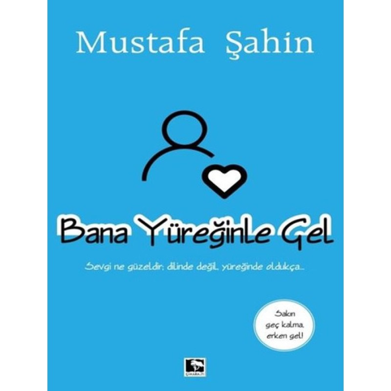 Bana Yüreğinle Gel Bana Yüreğinle Gel