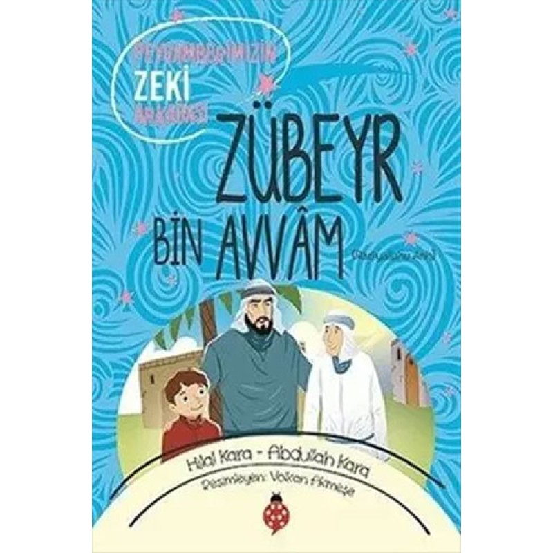 Peygamberimizin Zeki Arkadaşı - Zübeyr Bin Avvam(ra)