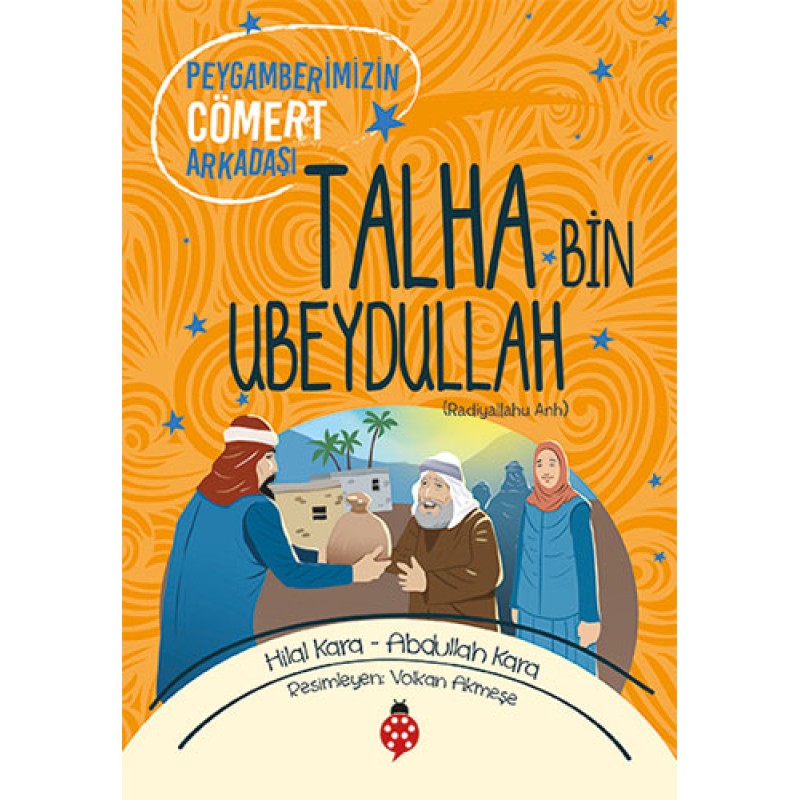 Peygamberimizin Cömert Arkadaşı - Talha Bin Ubeydullah Peygamberimizin Cömert Arkadaşı - Talha Bin Ubeydullah