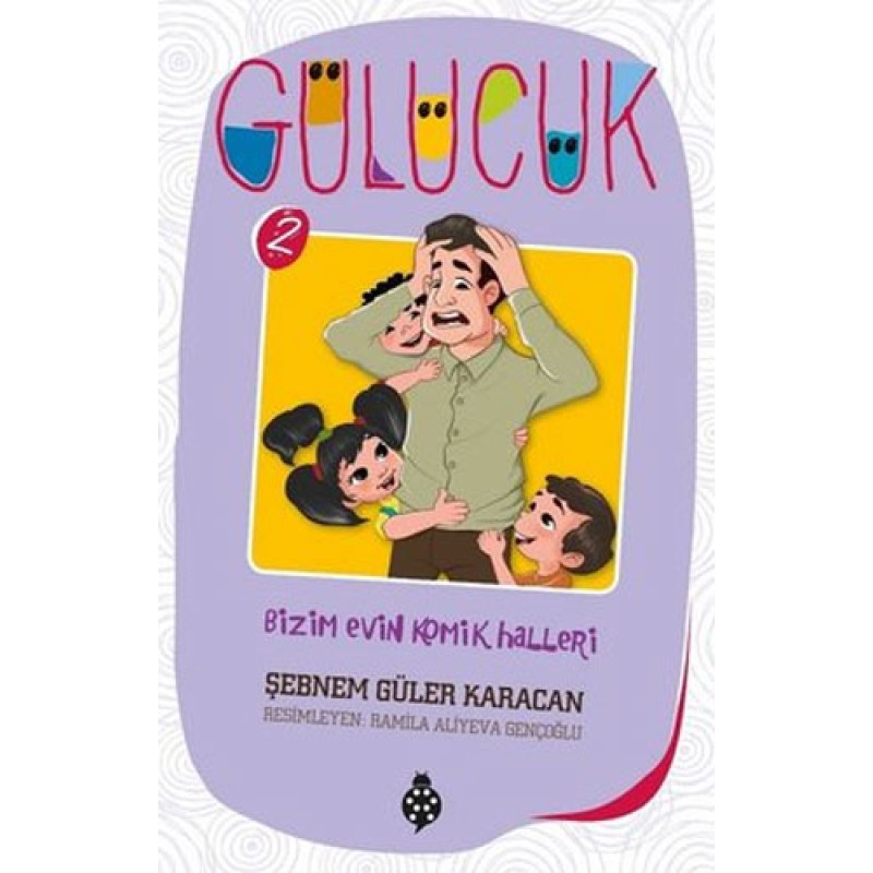 Gülücük 2 - Bizim Evin Komik Halleri