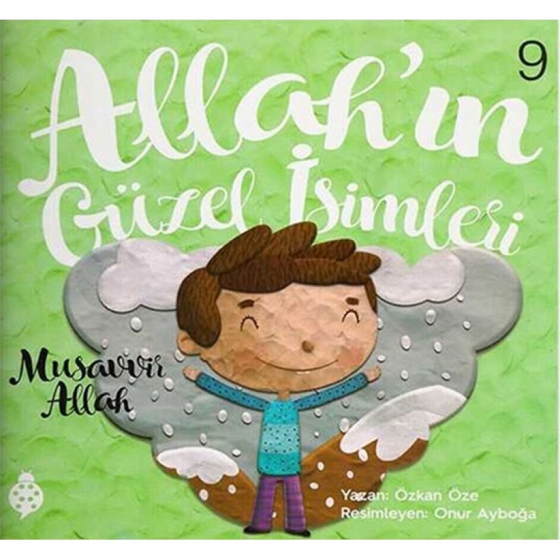 Allah’ın Güzel İsimleri 9 - Musavvir Allah Allah’ın Güzel İsimleri 9 - Musavvir Allah