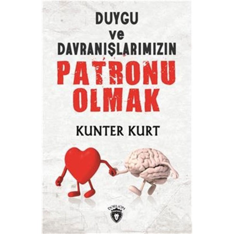 Duygu ve Davranışlarımızın Patronu Olmak Duygu ve Davranışlarımızın Patronu Olmak