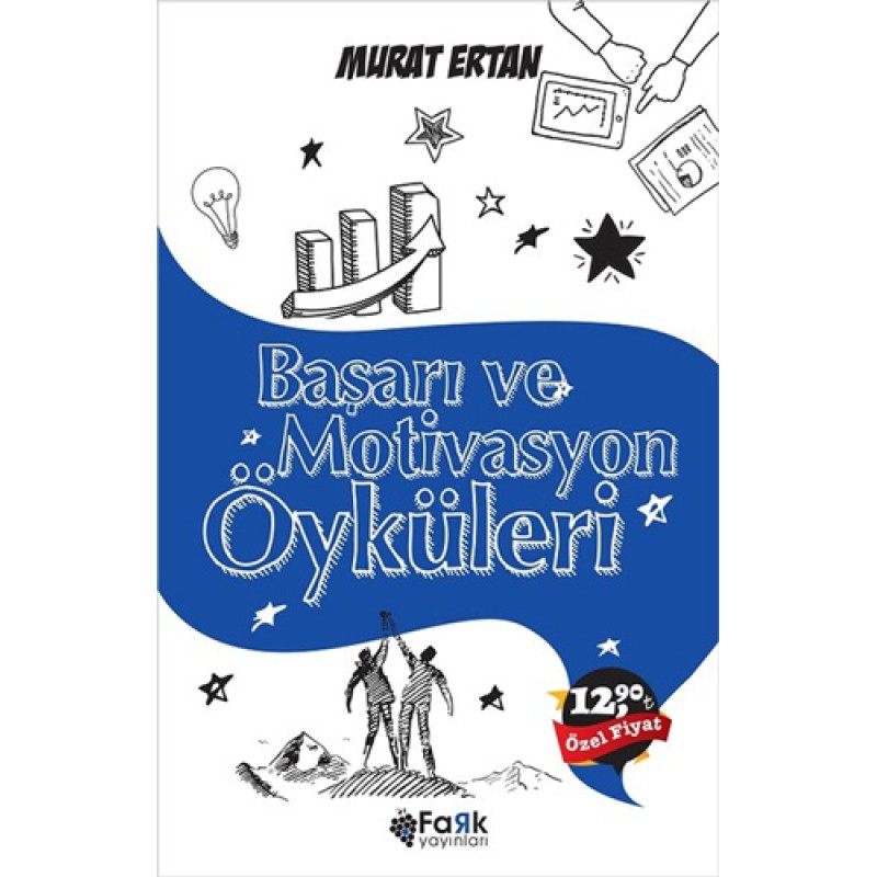 Başarı ve Motivasyon Öyküleri Başarı ve Motivasyon Öyküleri
