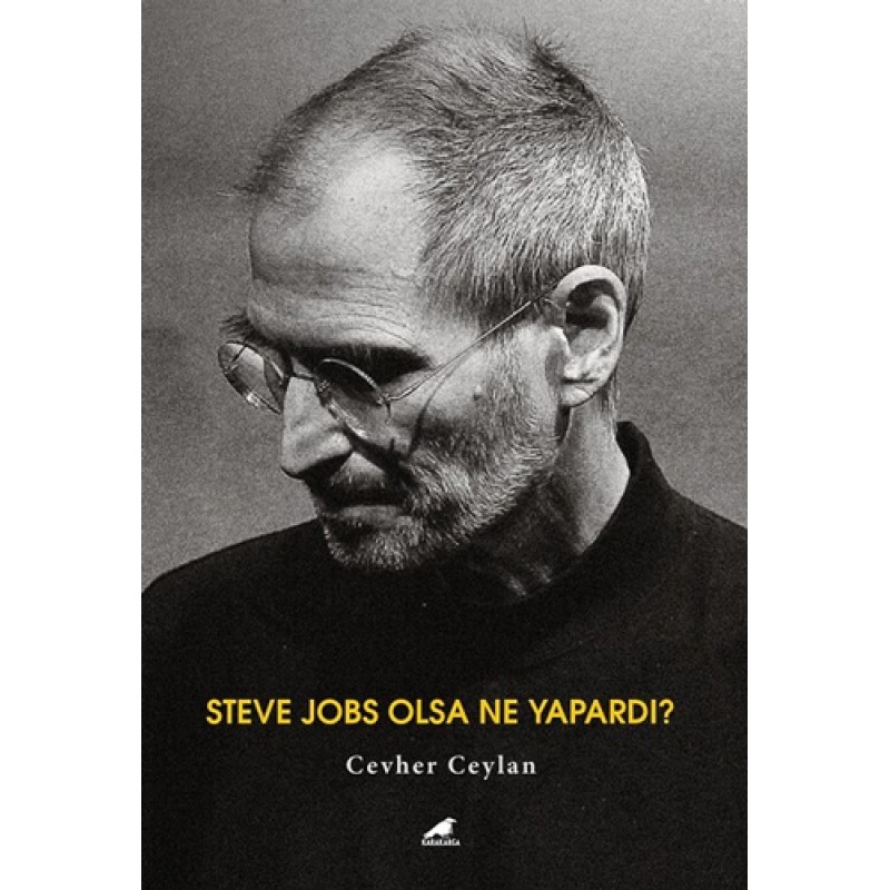 Steve Jobs Olsa Ne Yapardı?