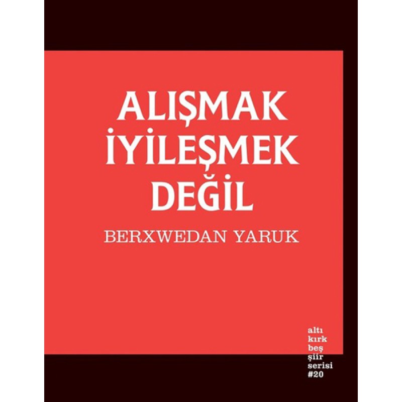 Alışmak İyileşmek Değil