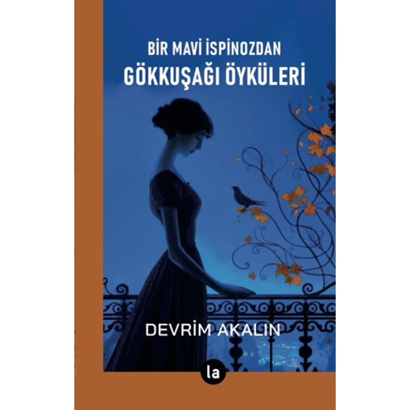 Bir Mavi İspinozdan Gökkuşağı Öyküleri Bir Mavi İspinozdan Gökkuşağı Öyküleri