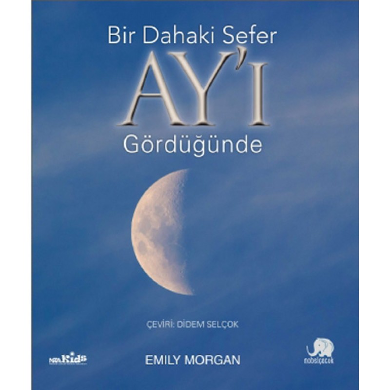 Bir Dahaki Sefer Ay’ı Gördüğünde Bir Dahaki Sefer Ay’ı Gördüğünde