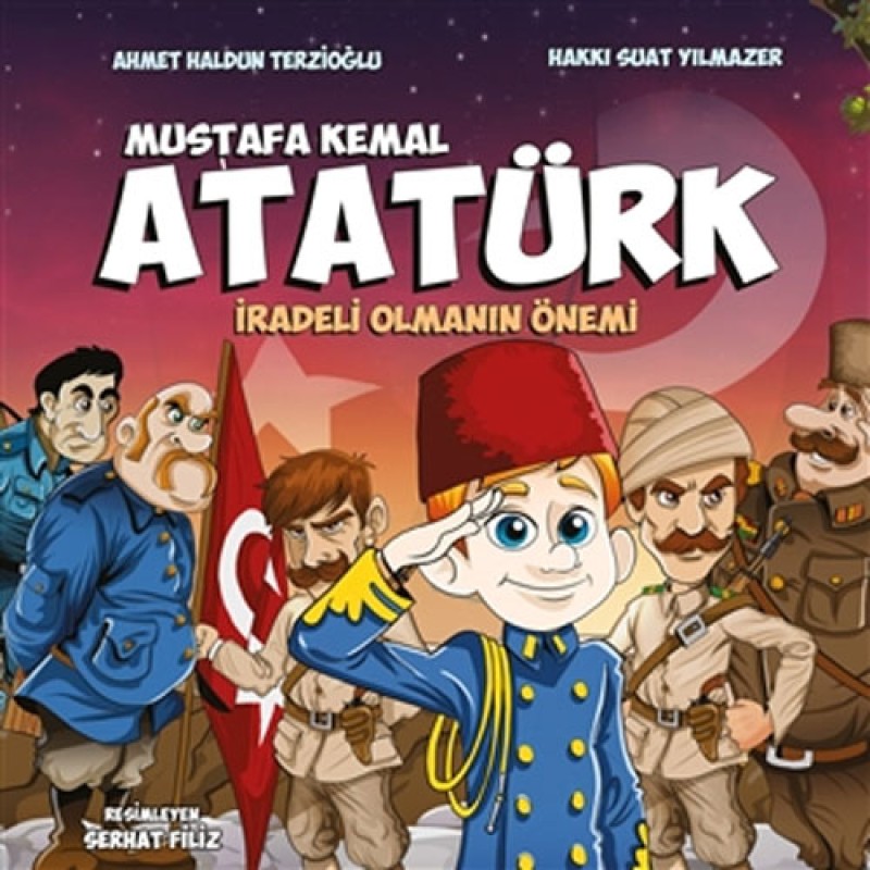 Mustafa Kemal Atatürk - İradeli Olmanın Önemi Mustafa Kemal Atatürk - İradeli Olmanın Önemi