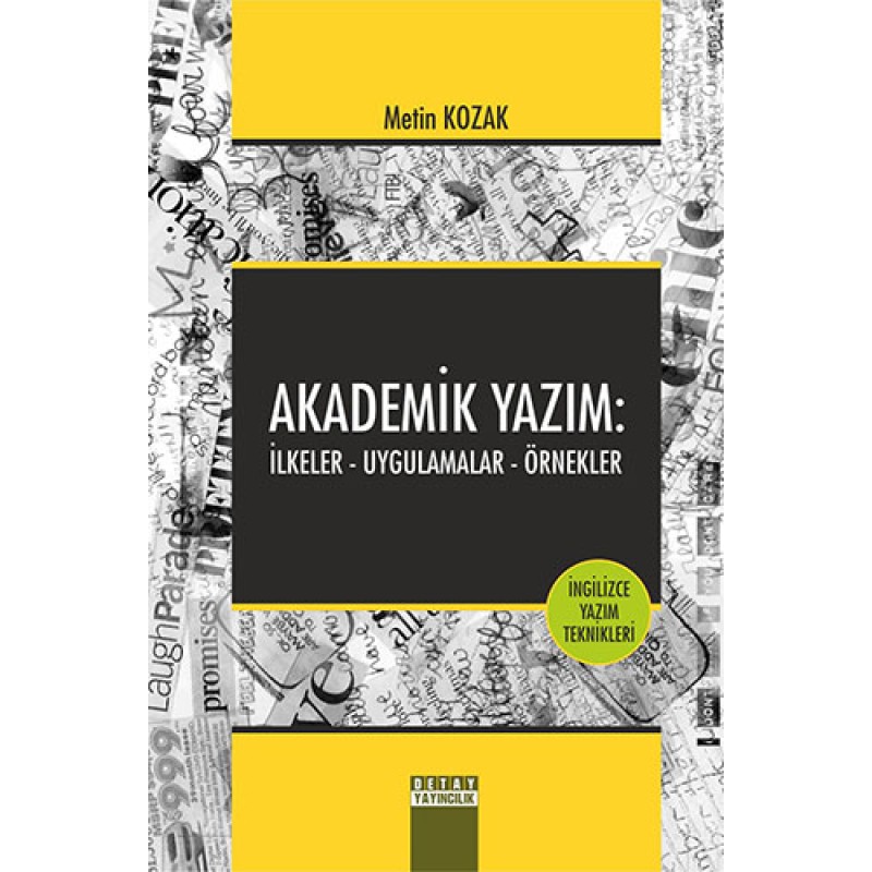 Akademik Yazım: İlkeler - Uygulamalar - Örnekler Akademik Yazım: İlkeler - Uygulamalar - Örnekler