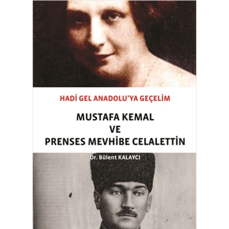 Hadi Gel Anadolu'ya Geçelim - Mustafa Kemal ve Prenses Mevhibe Celalettin Hadi Gel Anadolu'ya Geçelim - Mustafa Kemal ve Prenses Mevhibe Celalettin