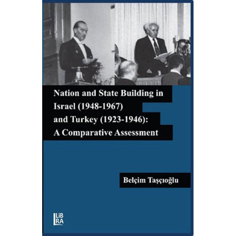Nation and State Building in Israel (1948-1967) and Turkey (1923-1946): A Comparative Assessment Nation and State Building in Israel (1948-1967) and Turkey (1923-1946): A Comparative Assessment