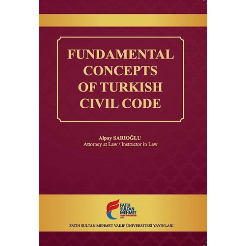 Fundamental Concepts of Turkish Civil Code Fundamental Concepts of Turkish Civil Code