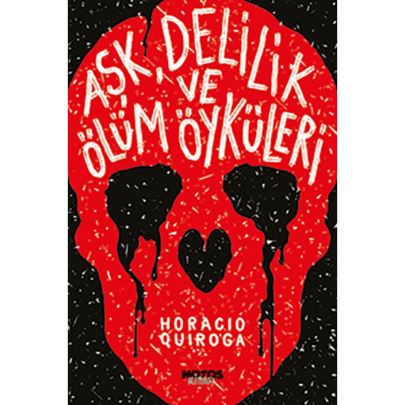 Aşk, Delilik ve Ölüm Öyküleri Aşk, Delilik ve Ölüm Öyküleri