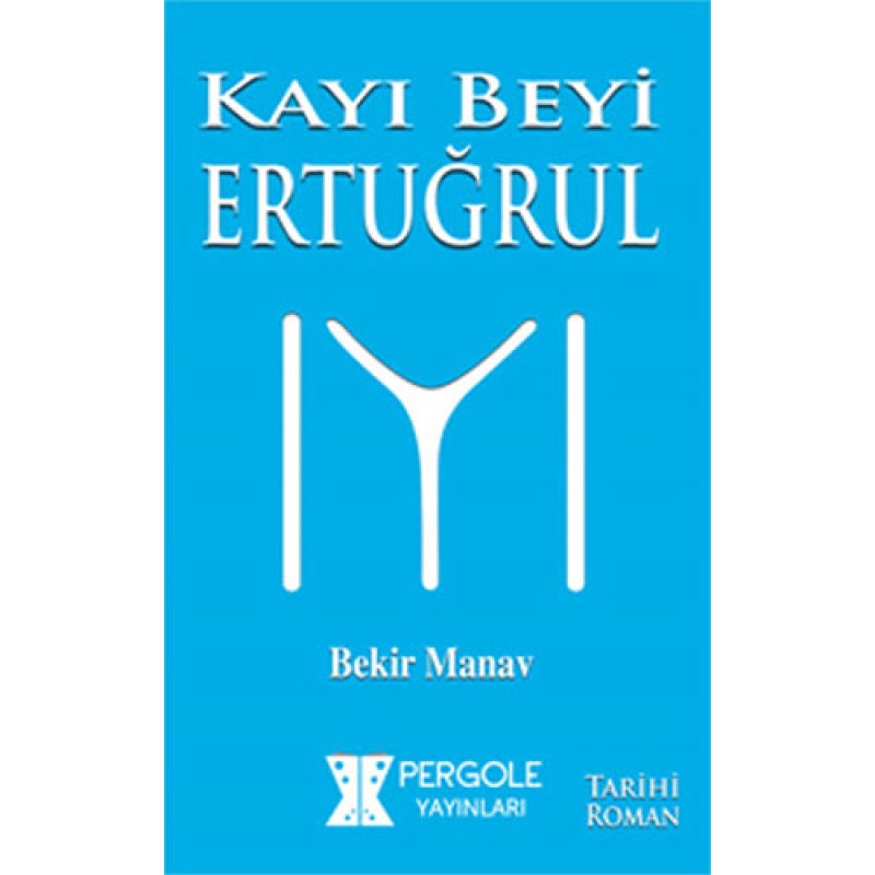 Kayı Beyi Ertuğrul Kayı Beyi Ertuğrul