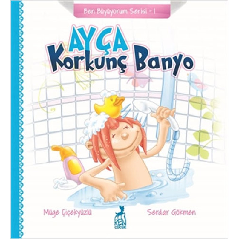 Ben Büyüyorum Serisi 1 - Ayça: Korkunç Banyo Ben Büyüyorum Serisi 1 - Ayça: Korkunç Banyo