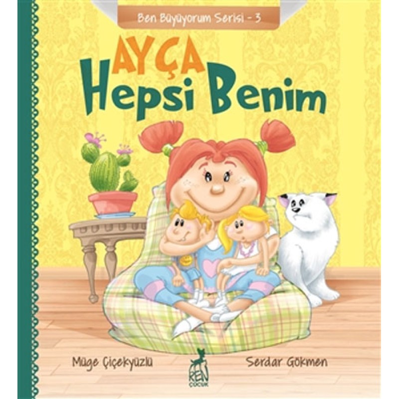 Ben Büyüyorum Serisi 3 - Ayça: Hepsi Benim Ben Büyüyorum Serisi 3 - Ayça: Hepsi Benim