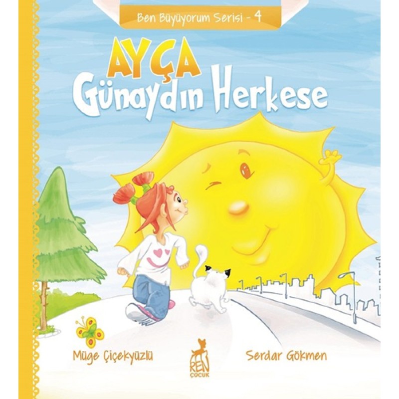 Ben Büyüyorum Serisi 4 - Ayça: Günaydın Herkese Ben Büyüyorum Serisi 4 - Ayça: Günaydın Herkese