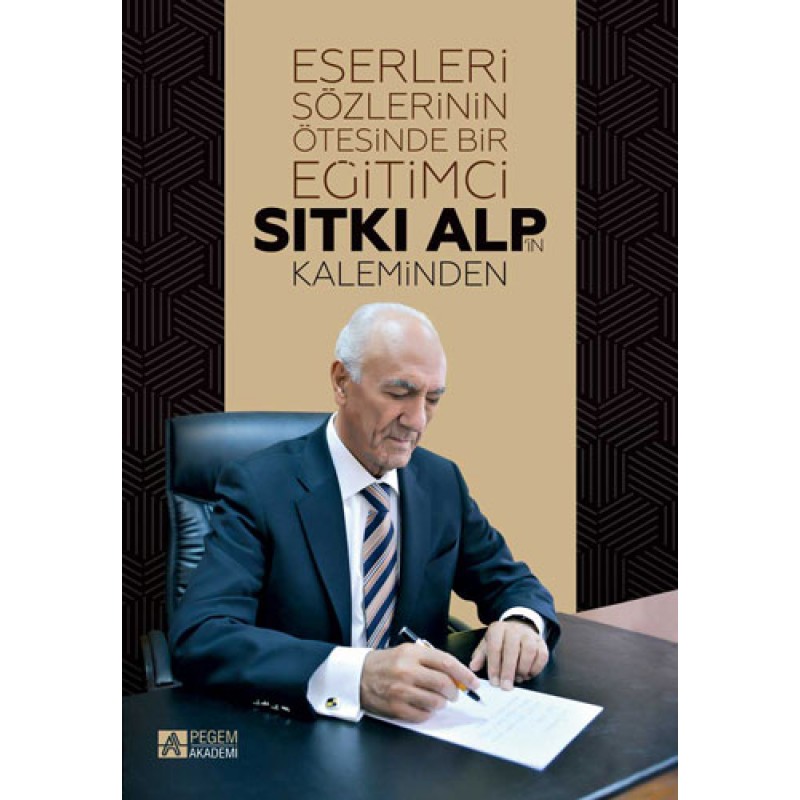 Eserleri Sözlerinin Ötesinde Bir Eğitimci: Sıtkı Alp’in Kaleminden Eserleri Sözlerinin Ötesinde Bir Eğitimci: Sıtkı Alp’in Kaleminden
