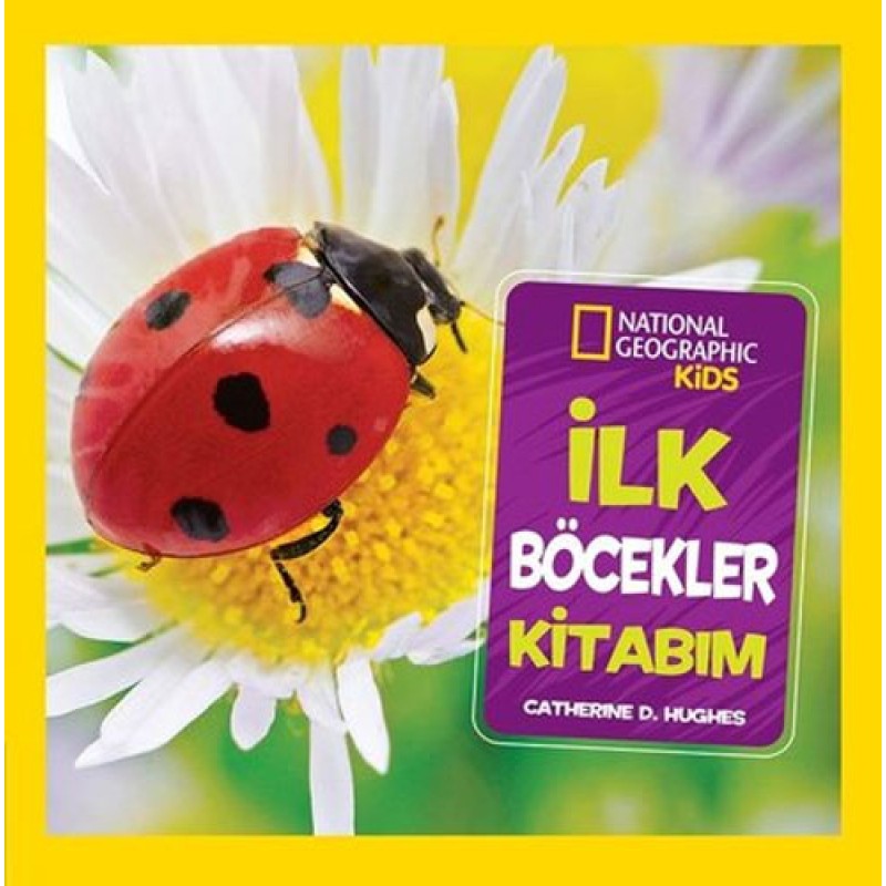 National Geographic Kids - İlk Böcekler Kitabım National Geographic Kids - İlk Böcekler Kitabım