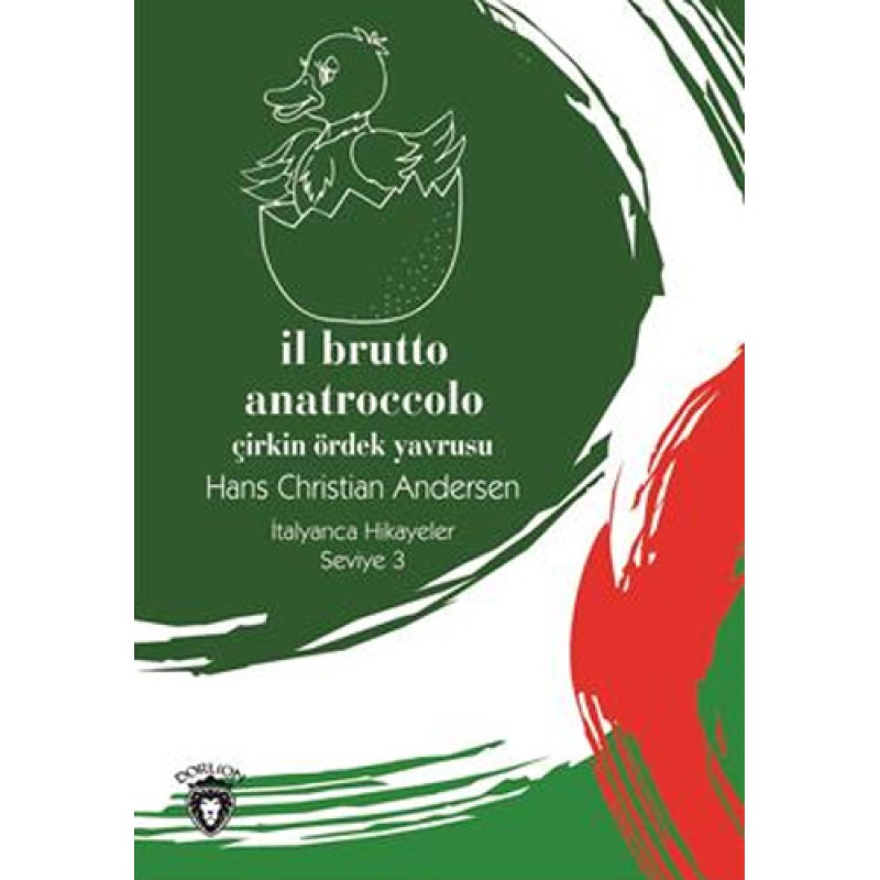İl Brutto Anatroccolo (Çirkin Ördek Yavrusu) İtalyanca Hikayeler Seviye 3 İl Brutto Anatroccolo (Çirkin Ördek Yavrusu) İtalyanca Hikayeler Seviye 3
