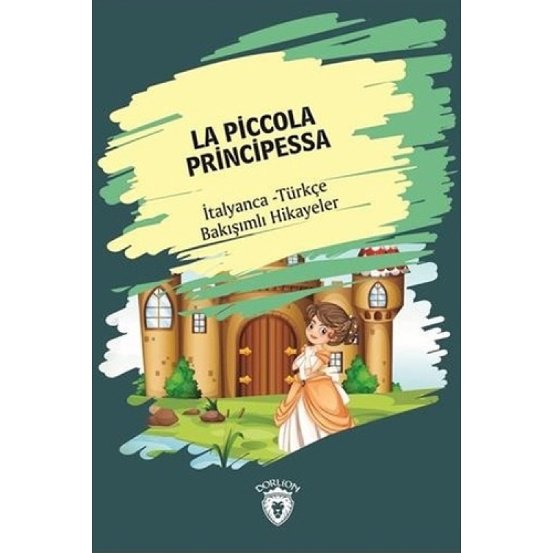 La Piccola Principessa - İtalyanca Türkçe Bakışımlı Hikayeler La Piccola Principessa - İtalyanca Türkçe Bakışımlı Hikayeler