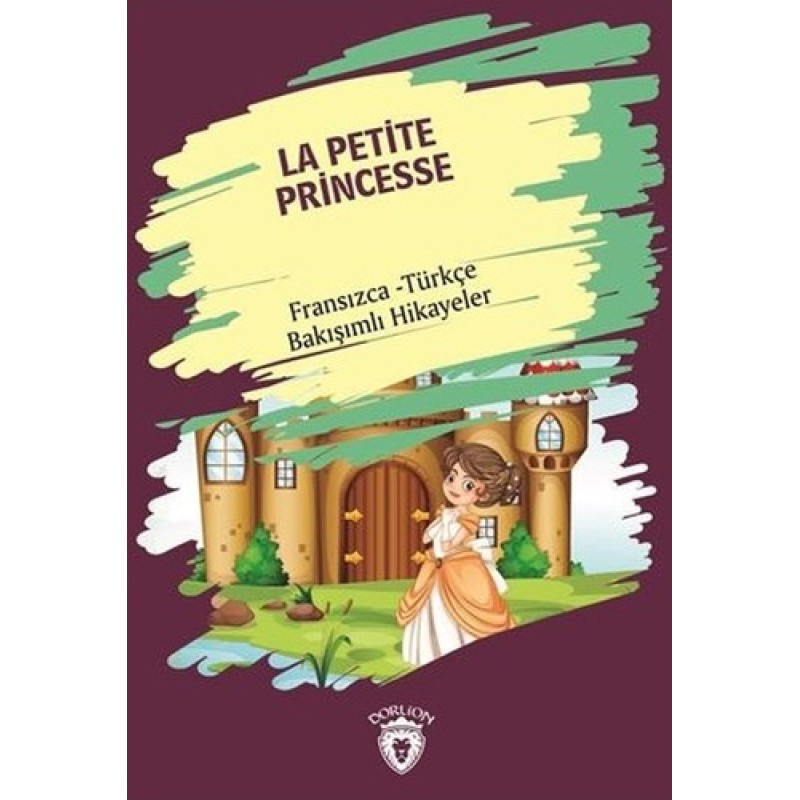 La Petite Princesse - Fransızca Türkçe Bakışımlı Hikayeler La Petite Princesse - Fransızca Türkçe Bakışımlı Hikayeler