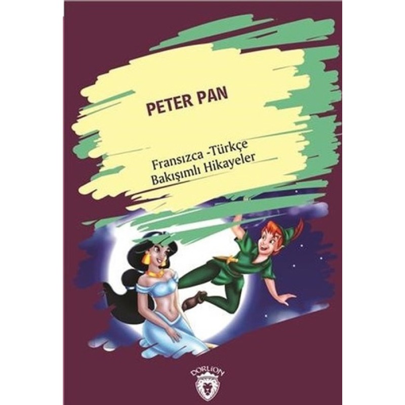 Peter Pan - Fransızca Türkçe Bakışımlı Hikayeler Peter Pan - Fransızca Türkçe Bakışımlı Hikayeler