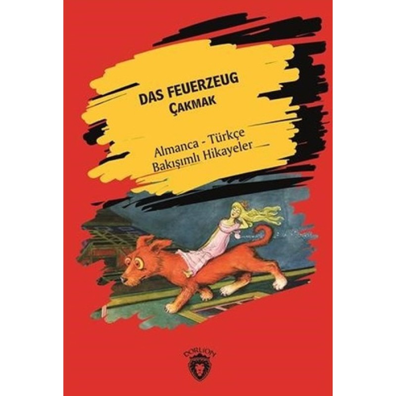 Das Feuerzeug Çakmak - Almanca Türkçe Bakışımlı Hikayeler Das Feuerzeug Çakmak - Almanca Türkçe Bakışımlı Hikayeler