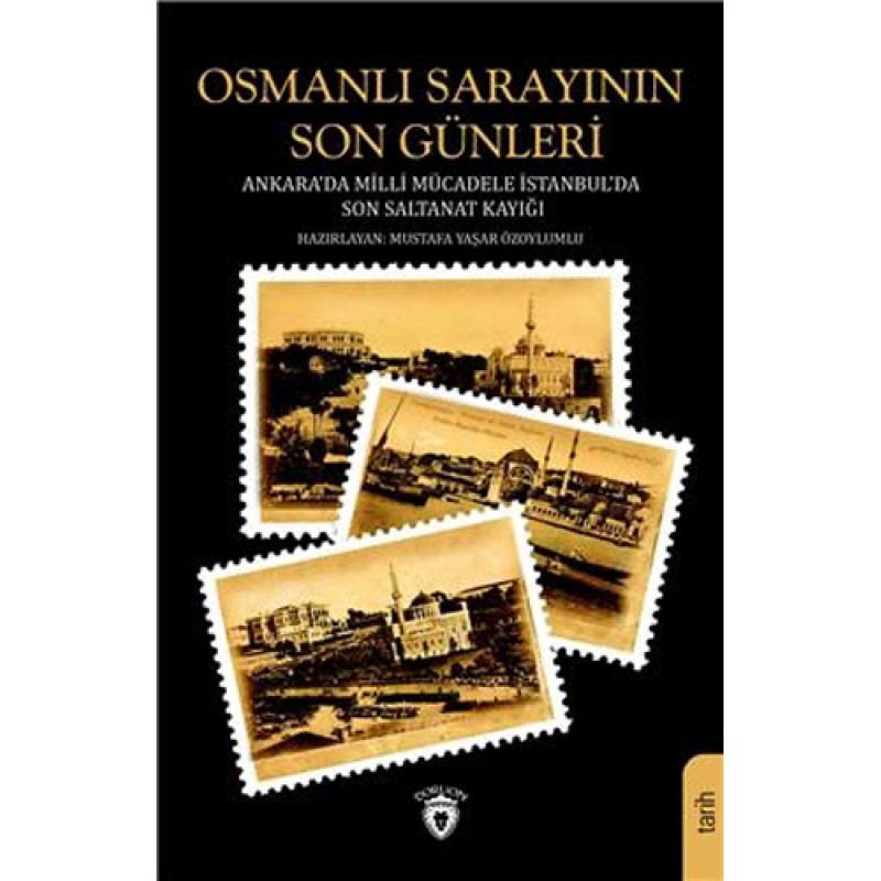Osmanlı Sarayının Son Günleri Ankara Da Milli Mücadele İstanbul Da Son Saltanat Kayığı Osmanlı Sarayının Son Günleri Ankara Da Milli Mücadele İstanbul Da Son Saltanat Kayığı