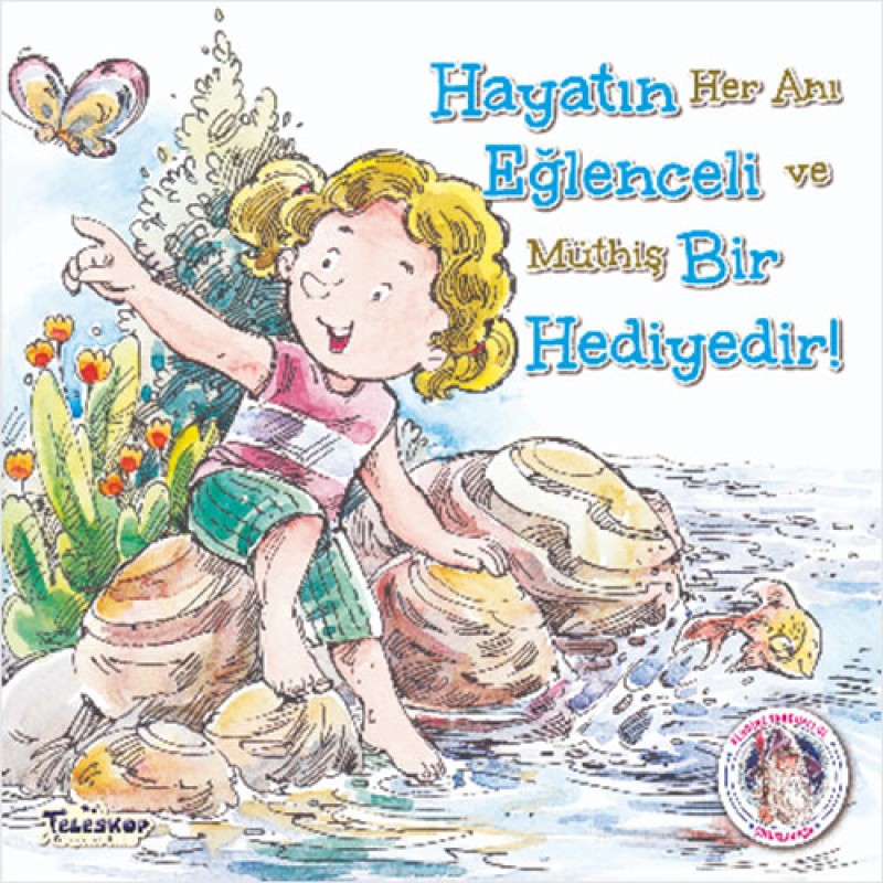Hayatın Eğlenceli Bir Hediyedir Hayatın Eğlenceli Bir Hediyedir