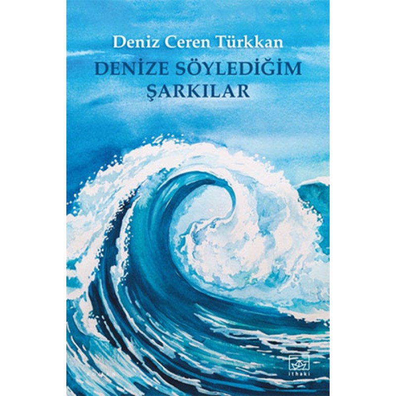 Denize Söylediğim Şarkılar Denize Söylediğim Şarkılar
