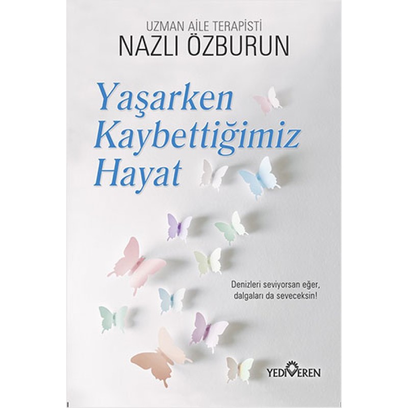 Yaşarken Kaybettiğimiz Hayat Yaşarken Kaybettiğimiz Hayat