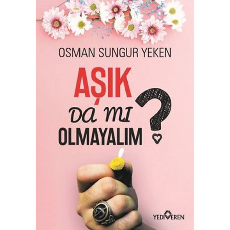 Aşık Da Mı Olmayalım? Aşık Da Mı Olmayalım?