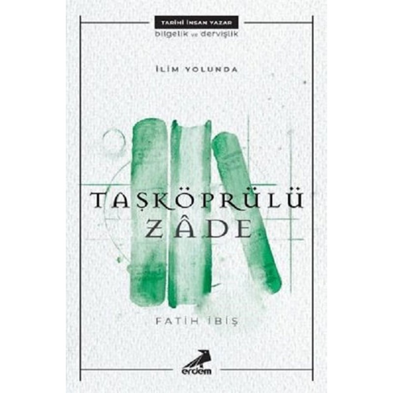 İlim Yolunda: Taşköprülüzade İlim Yolunda: Taşköprülüzade