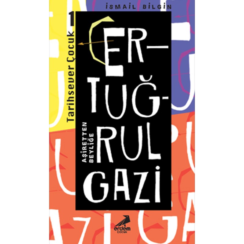 Ertuğrul Gazi - Aşiretten Beyliğe Ertuğrul Gazi - Aşiretten Beyliğe