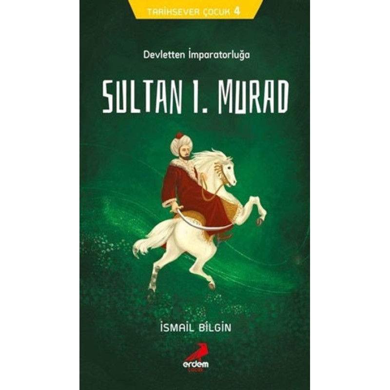 Devletten İmparatorluğa Sultan 1.Murad Devletten İmparatorluğa Sultan 1.Murad