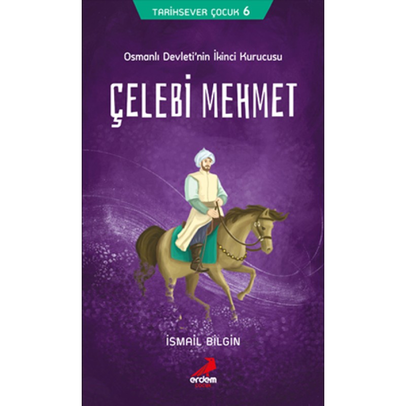 Mehmet Osmanlı Devleti’nin İkinci Kurucusu - Sultan Çelebi Mehmet Osmanlı Devleti’nin İkinci Kurucusu - Sultan Çelebi