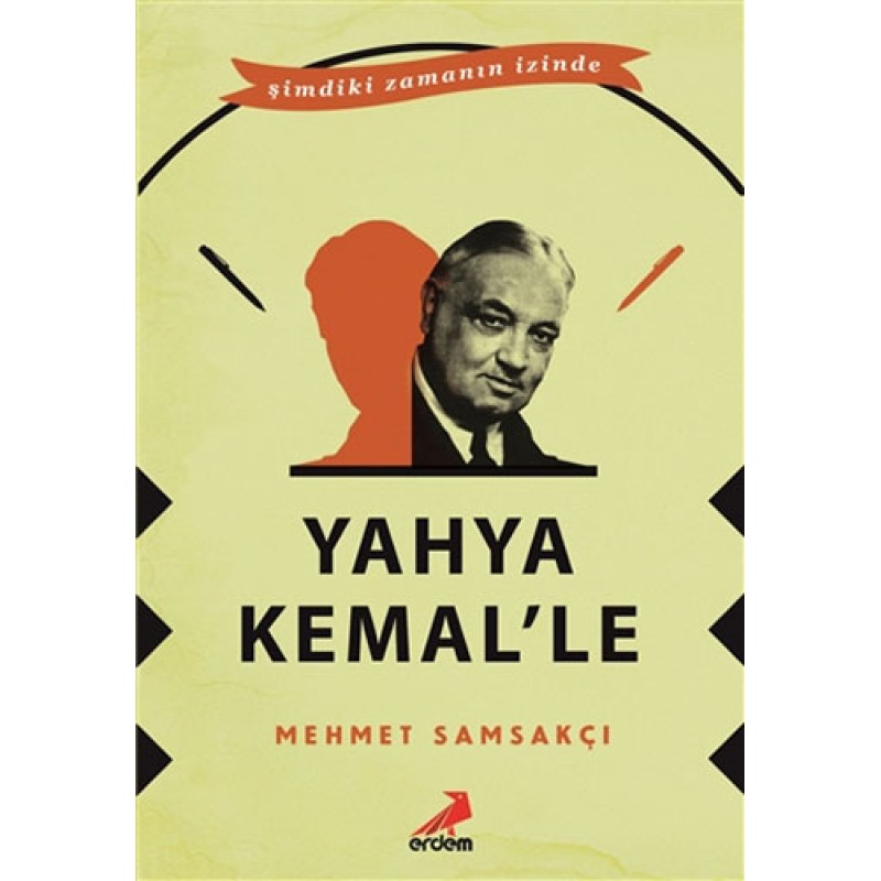Yahya Kemal'le- Şimdiki Zamanın İçinde Yahya Kemal'le- Şimdiki Zamanın İçinde