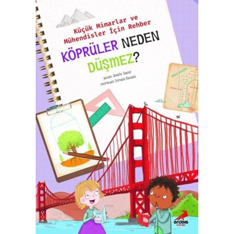 Küçük Mimarlar ve Mühendisler İçin Rehber - Köprüler Neden Düşmez? Küçük Mimarlar ve Mühendisler İçin Rehber - Köprüler Neden Düşmez?