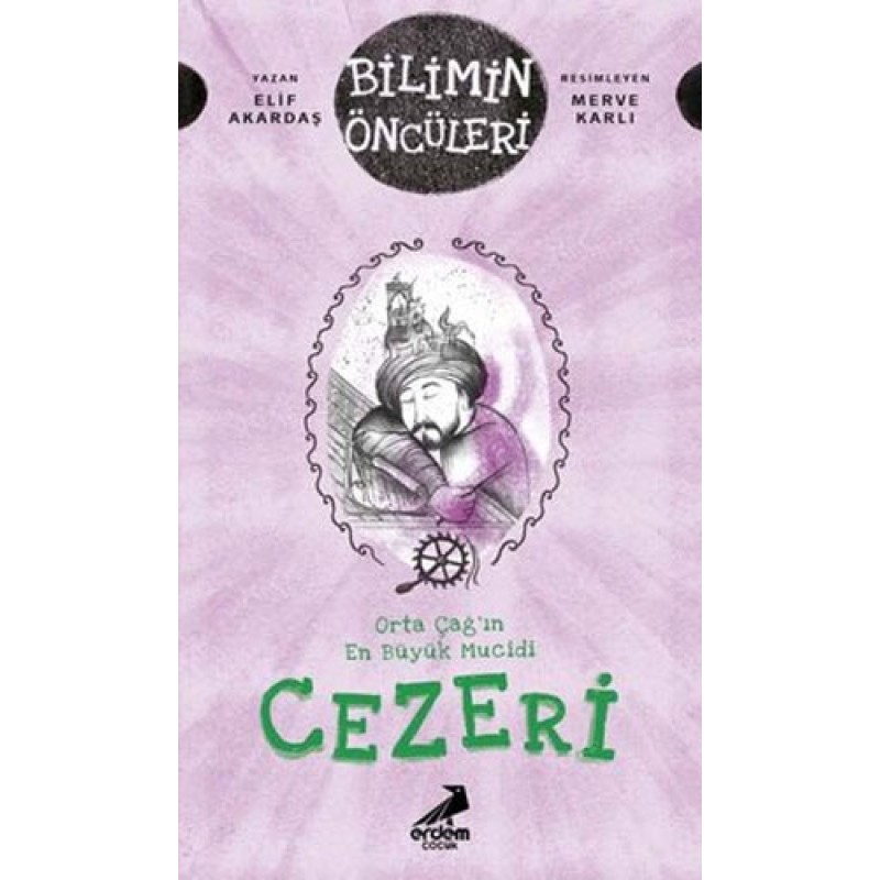 Bilimin Öncüleri - Orta Çağ'ın En Büyük Mucidi Cezeri