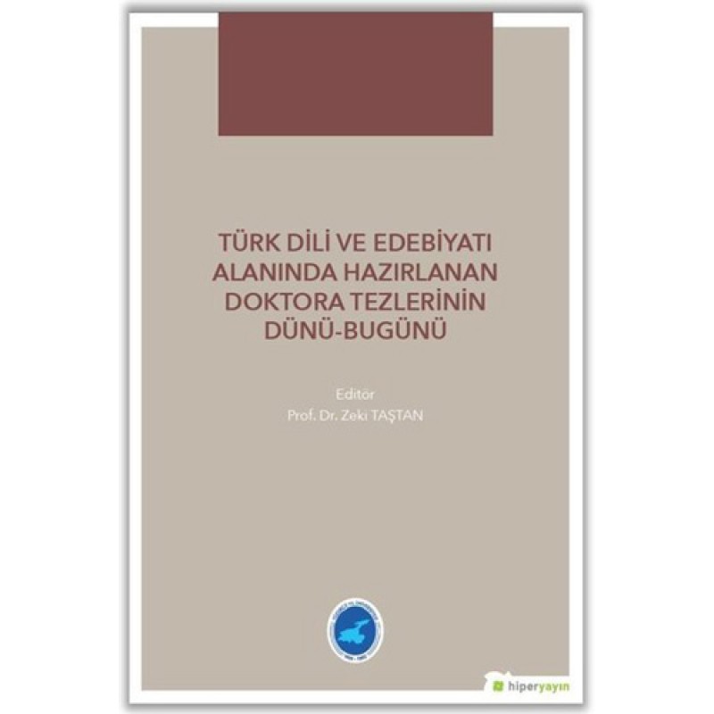 Türk Dili ve Edebiyatı Alanında Hazırlanan Doktora Tezlerinin Dünü - Bugünü
