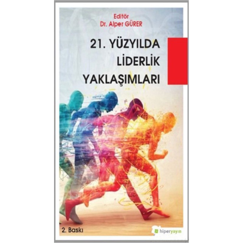 21. Yüzyılda Liderlik Yaklaşımları 21. Yüzyılda Liderlik Yaklaşımları