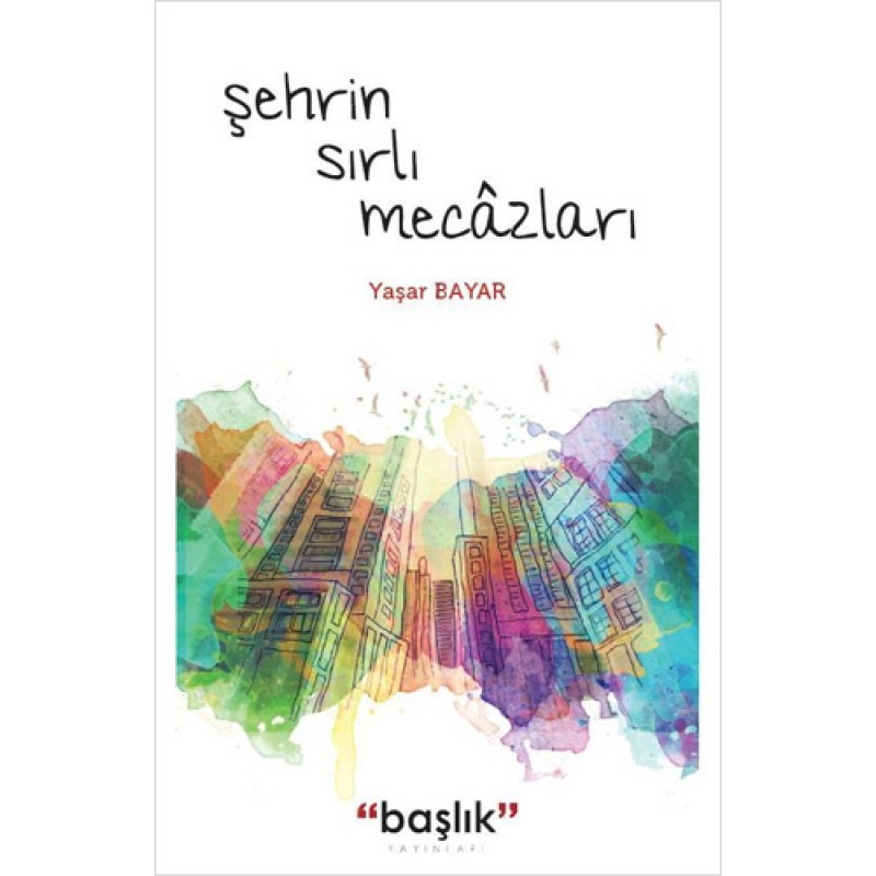 Şehrin Sırlı Mecâzları Şehrin Sırlı Mecâzları