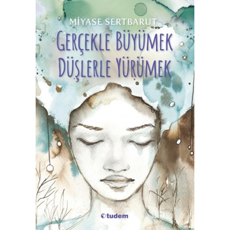 Gerçekle Büyümek Düşlerle Yürümek Gerçekle Büyümek Düşlerle Yürümek