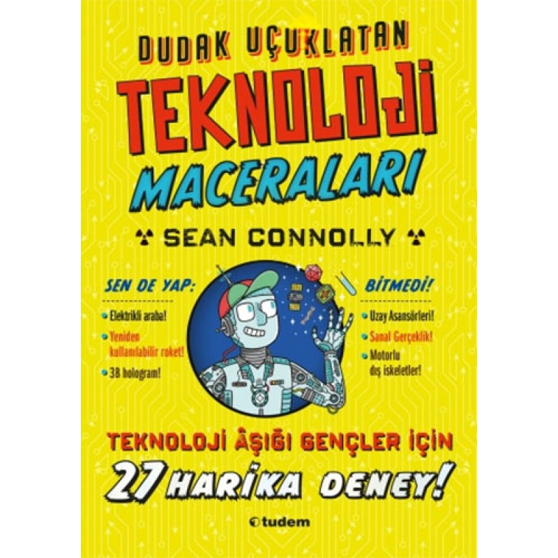 Dudak Uçuklatan Teknoloji Maceraları - 27 Harika Deney!