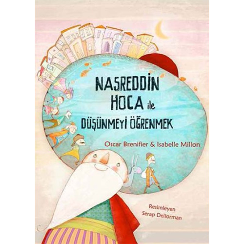 Nasreddin Hoca ile Düşünmeyi Öğrenmek Nasreddin Hoca ile Düşünmeyi Öğrenmek
